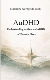 AuDHD - Understanding Autism and ADHD in Women's Lives - Marianne Norbye de Paoli - ebook