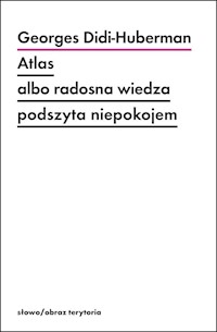 Atlas albo radosna wiedza podszyta niepokojem - Didi-Huberman Georges - książka