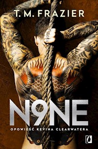 King Tom 9 N9ne Opowieść Kevina Clearwatera - T. M. Frazier - książka