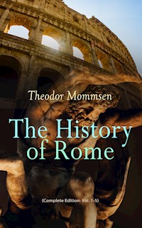 The History of Rome (Complete Edition: Vol. 1-5) - Theodor Mommsen - ebook