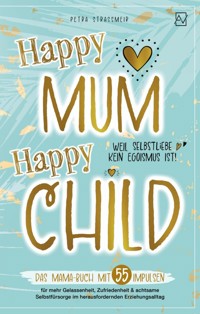 Happy Mum - Happy Child: - Petra Straßmeir - ebook