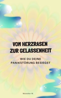 Vom Herzrasen zur Gelassenheit - Mareike W. - ebook