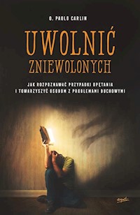 Uwolnić zniewolonych - Carlin Paolo - książka