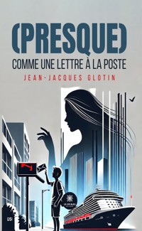 (Presque) comme une lettre à la poste - Jean-Jacques Glotin - ebook