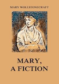 Mary, a Fiction - Mary Wollstonecraft - ebook