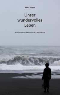 Unser wundervolles Leben - Mary Modra - ebook