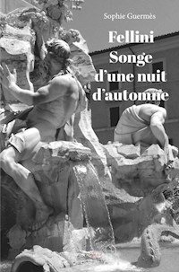 Fellini, songe d’une nuit d’automne - Sophie Guermès - ebook