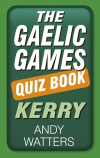 The Gaelic Games Quiz Book: Kerry - Andy Watters - ebook