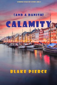 Calamity (and a Danish) (A European Voyage Cozy Mystery—Book 5) - Blake Pierce - ebook