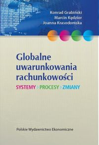 Globalne uwarunkowania rachunkowości - Grabiński Konrad, Kędzior Marcin, Krasodomska Joanna - książka