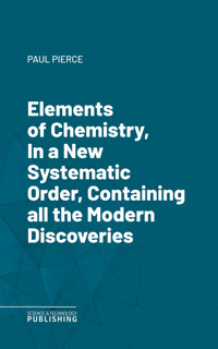 Elements of Chemistry, In a New Systematic Order, Containing all the Modern Discoveries - Lavoisier - ebook