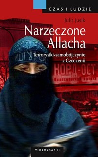 Narzeczone Allacha. Terrorystki-samobójczynie z Czeczenii - Julia Jusik - ebook