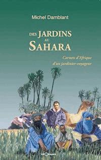 Des jardins au Sahara - Michel Damblant - ebook