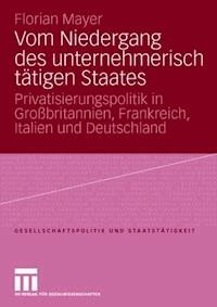 Vom Niedergang des unternehmerisch tätigen Staates - Florian Mayer - ebook