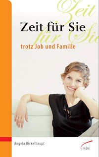 Zeit für Sie trotz Job und Familie - Angela Bickelhaupt - ebook