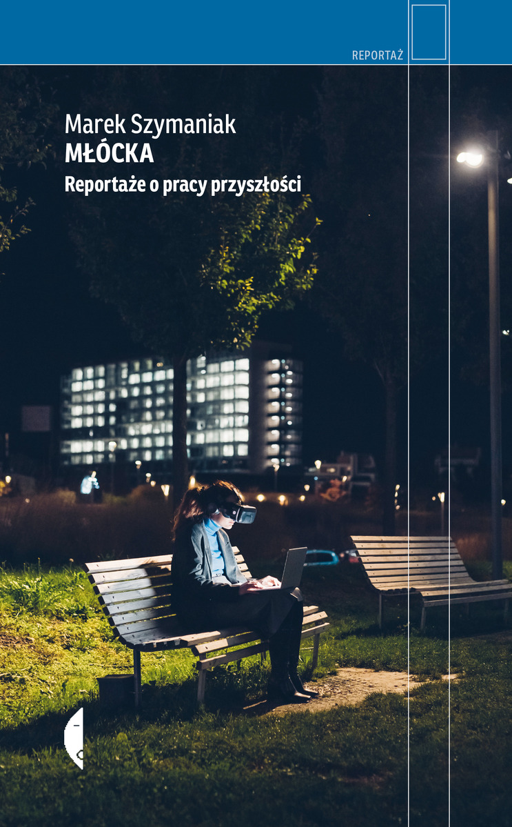 Młócka. Reportaże o pracy przyszłości - Marek Szymaniak - ebook + audiobook + książka