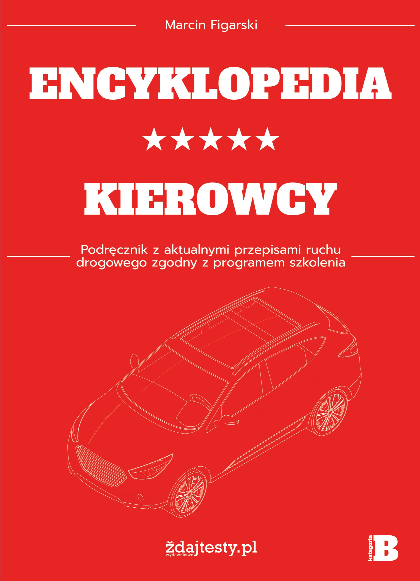 Okładka:Encyklopedia kierowcy. Podręcznik z aktualnymi przepisami ruchu drogowego zgodny z programem szkolenia. 