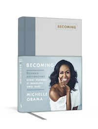 Becoming Dziennik motywacyjny, który pozwoli ci odnaleźć swój głos - Michelle Obama - książka