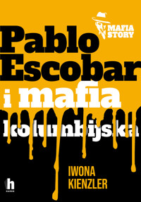 Mafia story. Pablo Escobar i mafia kolumbijska - Iwona Kienzler - ebook + audiobook + książka