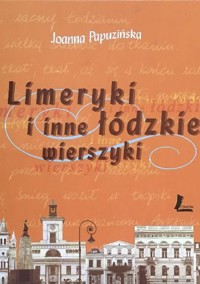 Limeryki i inne łódzkie wierszyki - Joanna Papuzińska - ebook