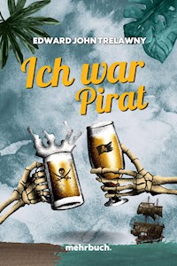 Ich war ein Pirat - Edward John Trelawny - ebook