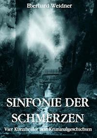 SINFONIE DER SCHMERZEN - Eberhard Weidner - ebook