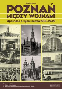 Poznań między wojnami - Kopeć Zbigniew - książka