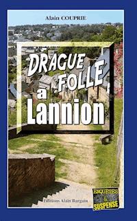 Drague folle à Lannion - Alain Couprie - ebook