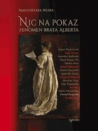 Nic na pokaz. Fenomen Brata Alberta - Małgorzata Bilska - ebook