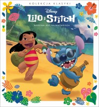 Kolekcja klasyki. Rodzina jest najważniejsza. Disney Lilo i Stitch - zbiorowa praca - książka