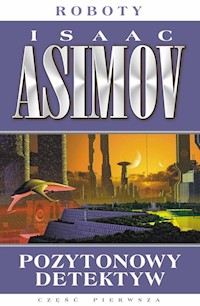Roboty 2 Pozytonowy detektyw - Isaac Asimov - książka
