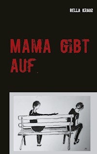 Mama gibt auf - Rella Krauß - ebook