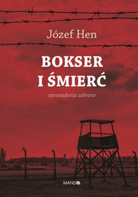 Bokser i śmierć. Opowiadania zebrane - Józef Hen - ebook + książka