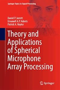 Theory and Applications of Spherical Microphone Array Processing - Daniel P. Jarrett - ebook