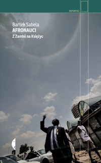 Afronauci. Z Zambii na Księżyc - Bartek Sabela - ebook + książka