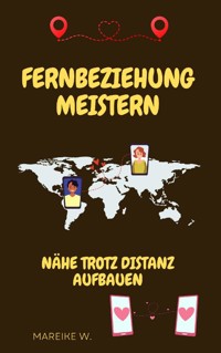 Fernbeziehung meistern - Mareike W. - ebook