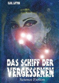 Das Schiff der Vergessenen - Karl Layton - ebook