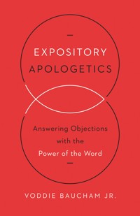 Expository Apologetics - Voddie Baucham Jr. - ebook