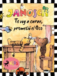 Te voy a curar, prometió el Oso - Janosch - ebook