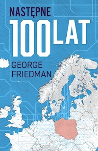 Następne 100 lat. Prognoza na XXI wiek - George Friedman - ebook + audiobook