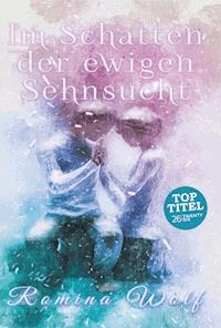 Im Schatten der ewigen Sehnsucht - Romina Wolf - ebook
