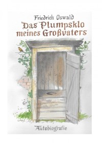 Das Plumpsklo meines Großvaters 1949-1957 - Friedrich Oswald - ebook