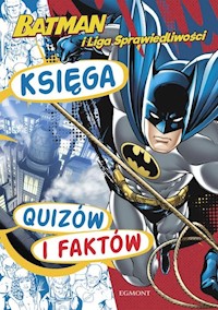 Batman i Liga Sprawiedliwości Księga quizów i faktów - Kamińska Pola - książka