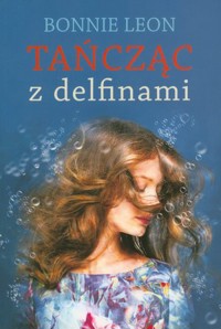 Tańcząc z delfinami - Bonnie Leon - książka