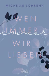 Wen immer wir lieben (Immer-Trilogie, Band 1) - Michelle Schrenk - ebook