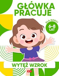 Główka pracuje Wytęż wzrok - Baturo Iwona - książka