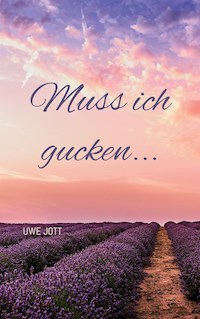 Muss ich gucken... - Uwe Jott - ebook