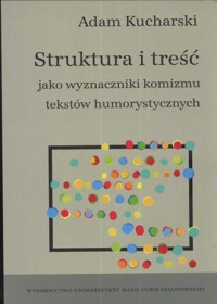 Struktura i treść jako wyznaczniki komizmu tekstów humorystycznych - Adam Kucharski - książka