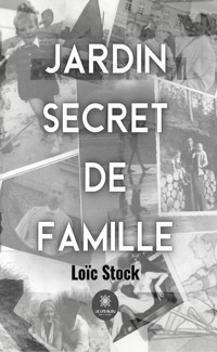Jardin secret de famille - Loïc Stock - ebook