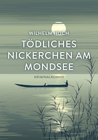 Tödliches Nickerchen am Mondsee - Wilhelm Huch - ebook